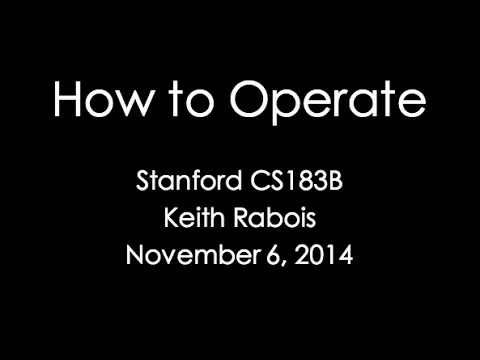 Lecture 14 - How to Operate (Keith Rabois) — YC Root Access