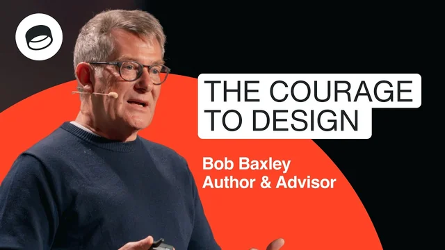 The Courage to Design — Bob Baxley